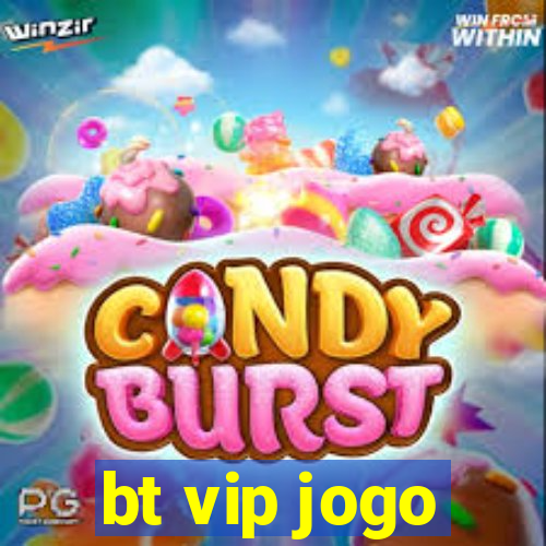 bt vip jogo